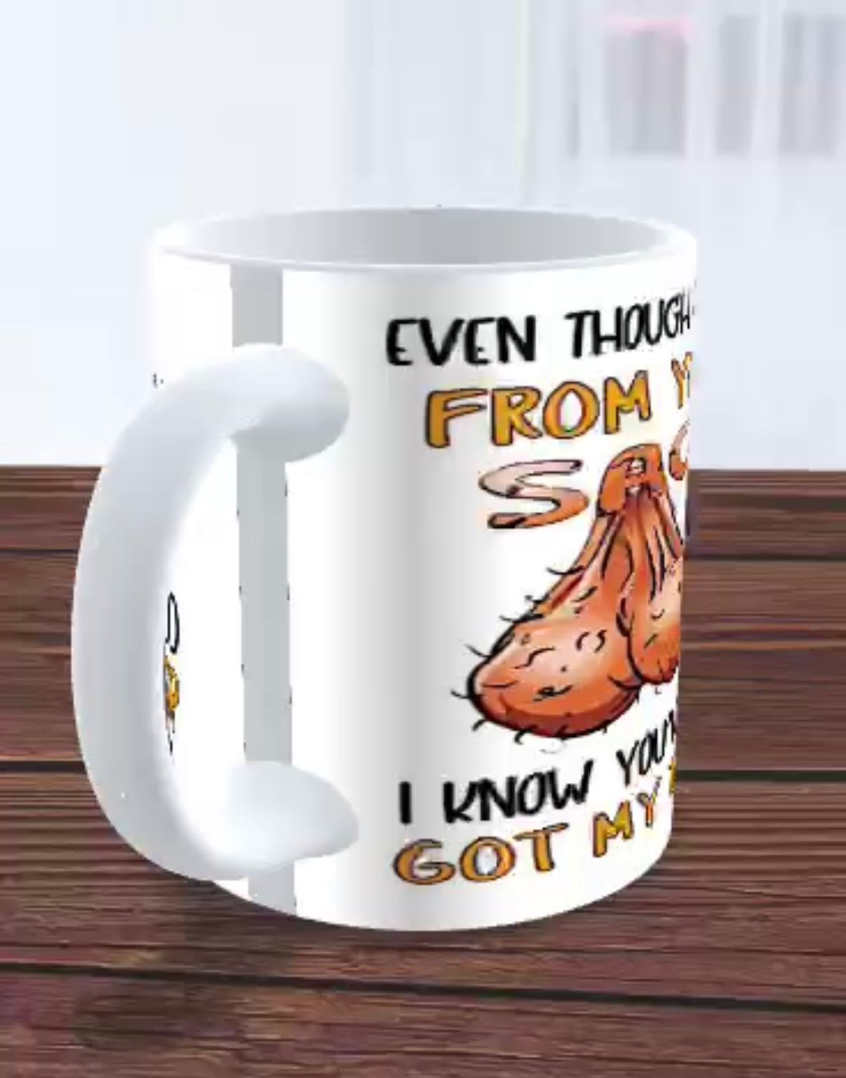 Even though im not from your sack, i know you've still got my back - 11oz mug