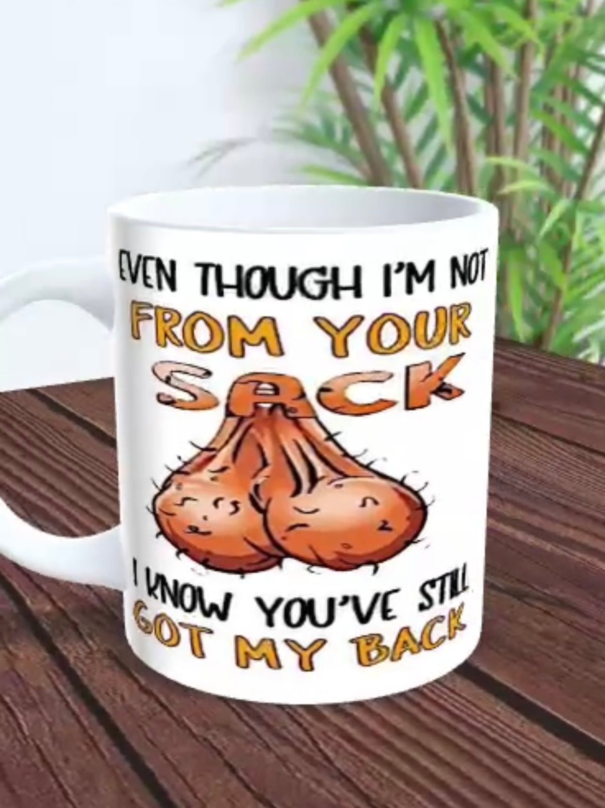 Even though im not from your sack, i know you've still got my back - 11oz mug