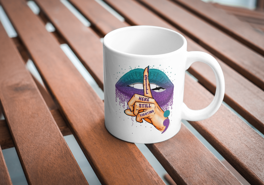 "Still Here Still Fighting!" 11oz mug